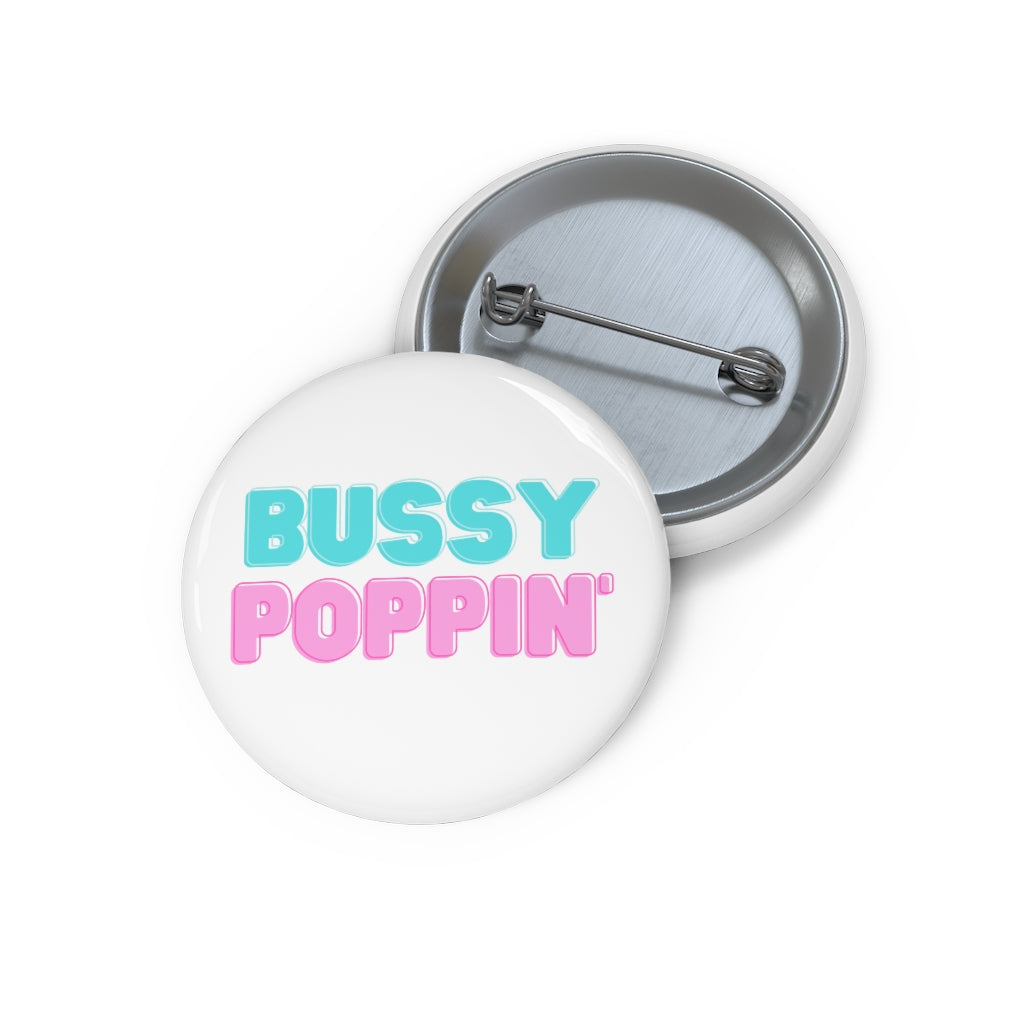 Bussy Poppin' Buttons