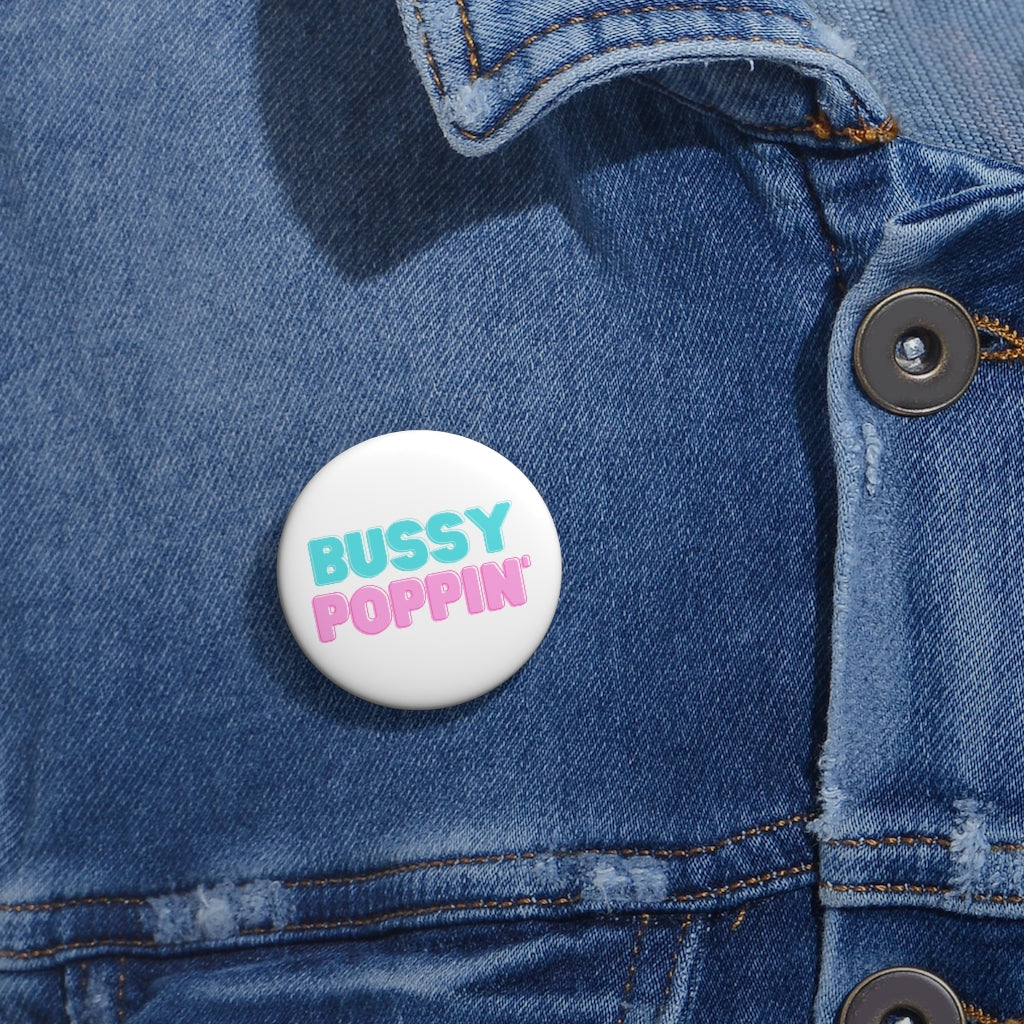 Bussy Poppin' Buttons